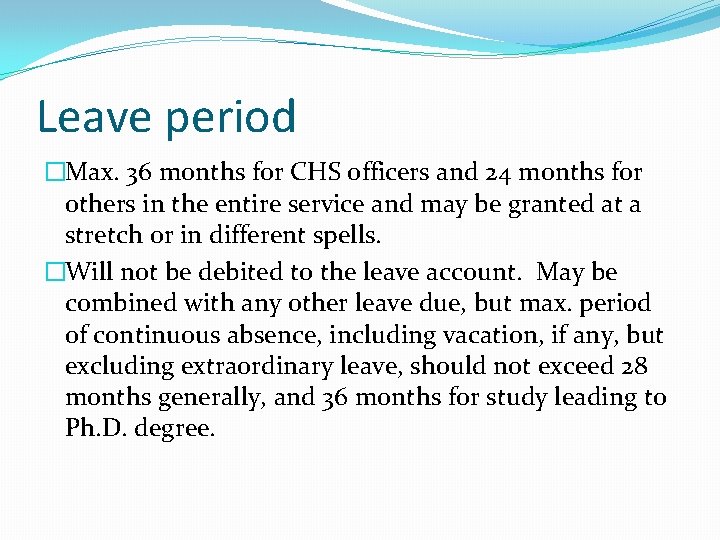 Leave period �Max. 36 months for CHS officers and 24 months for others in