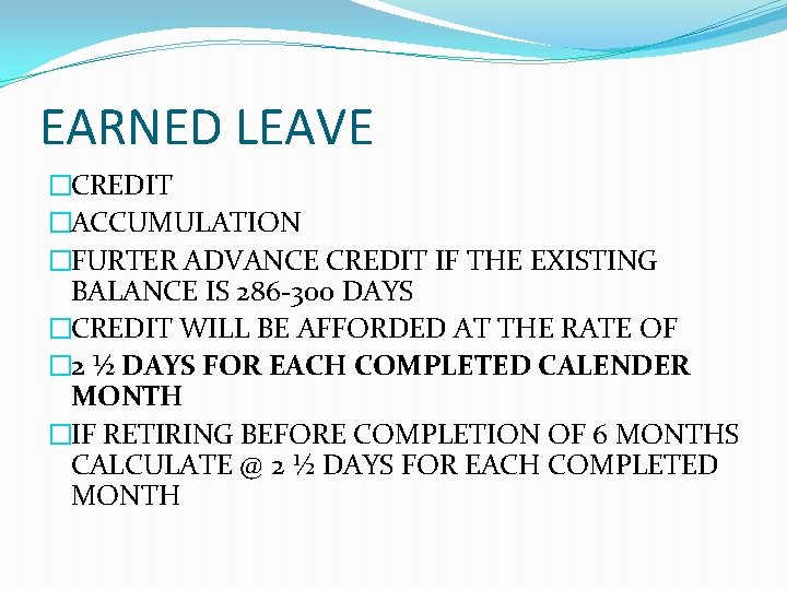 EARNED LEAVE �CREDIT �ACCUMULATION �FURTER ADVANCE CREDIT IF THE EXISTING BALANCE IS 286 -300