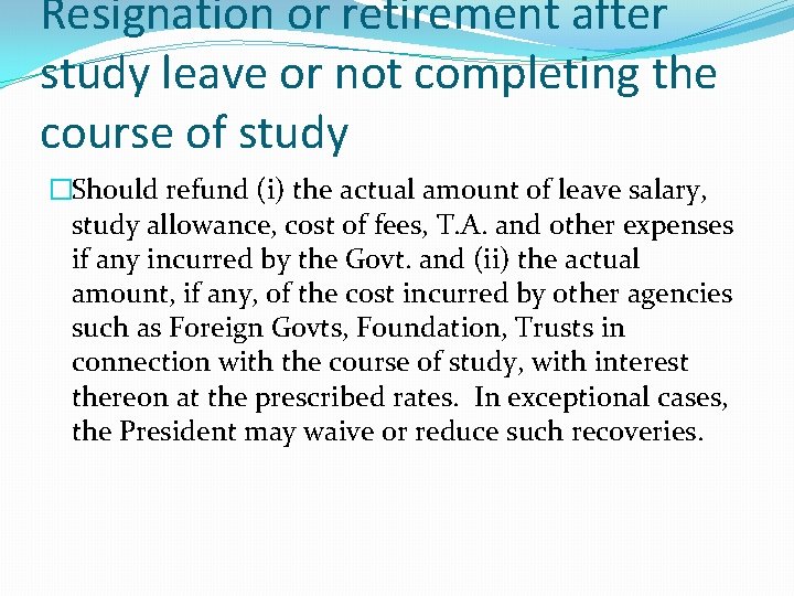 Resignation or retirement after study leave or not completing the course of study �Should