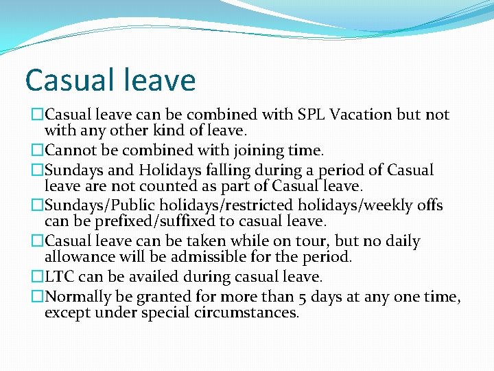 Casual leave �Casual leave can be combined with SPL Vacation but not with any