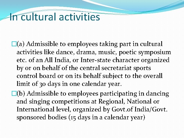 In cultural activities �(a) Admissible to employees taking part in cultural activities like dance,