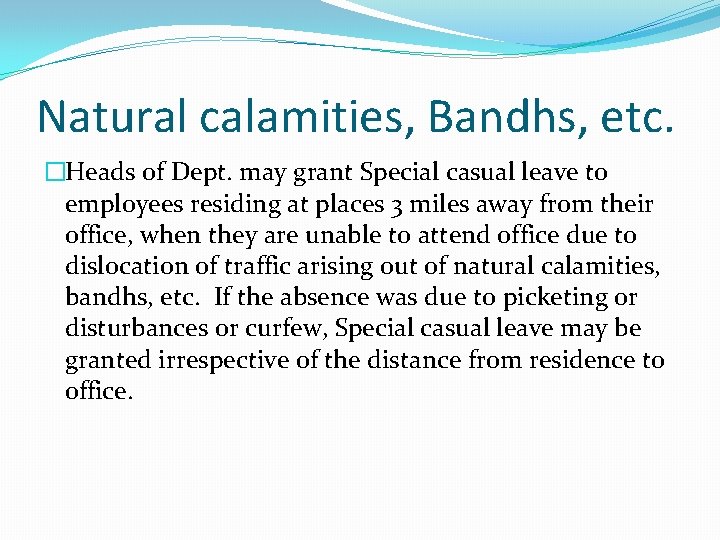 Natural calamities, Bandhs, etc. �Heads of Dept. may grant Special casual leave to employees