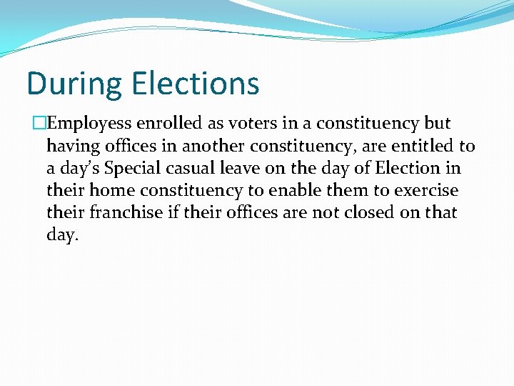 During Elections �Employess enrolled as voters in a constituency but having offices in another