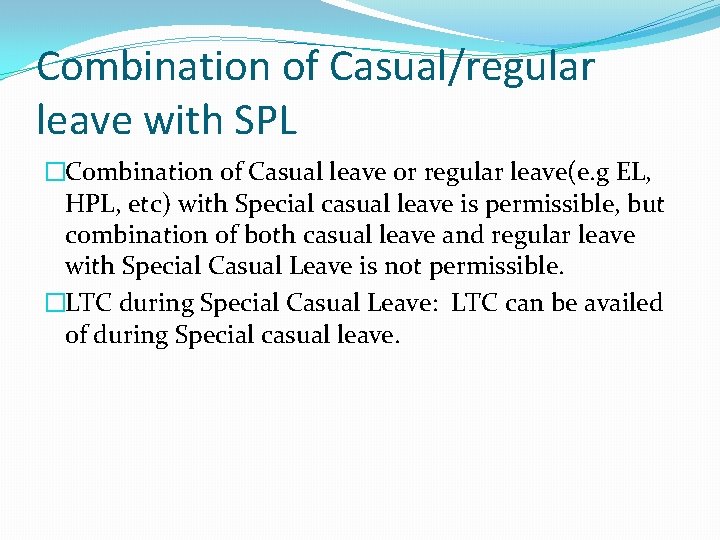 Combination of Casual/regular leave with SPL �Combination of Casual leave or regular leave(e. g