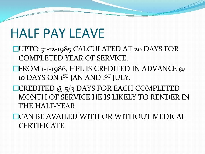 HALF PAY LEAVE �UPTO 31 -12 -1985 CALCULATED AT 20 DAYS FOR COMPLETED YEAR