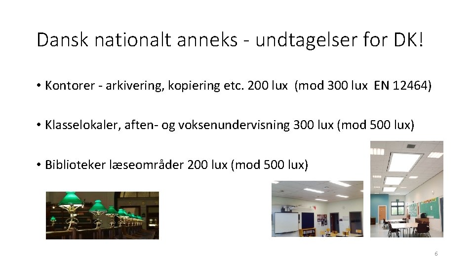 Dansk nationalt anneks - undtagelser for DK! • Kontorer - arkivering, kopiering etc. 200
