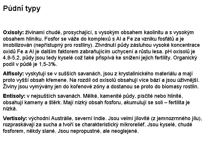 Půdní typy Oxisoly: živinami chudé, prosychající, s vysokým obsahem kaolinitu a s vysokým obsahem