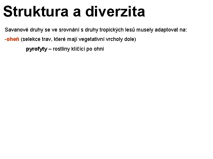 Struktura a diverzita Savanové druhy se ve srovnání s druhy tropických lesů musely adaptovat