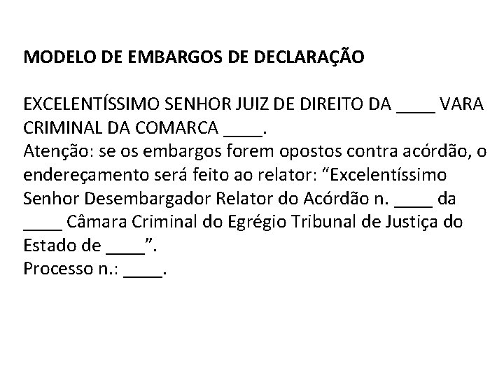 MODELO DE EMBARGOS DE DECLARAÇÃO EXCELENTÍSSIMO SENHOR JUIZ DE DIREITO DA ____ VARA CRIMINAL