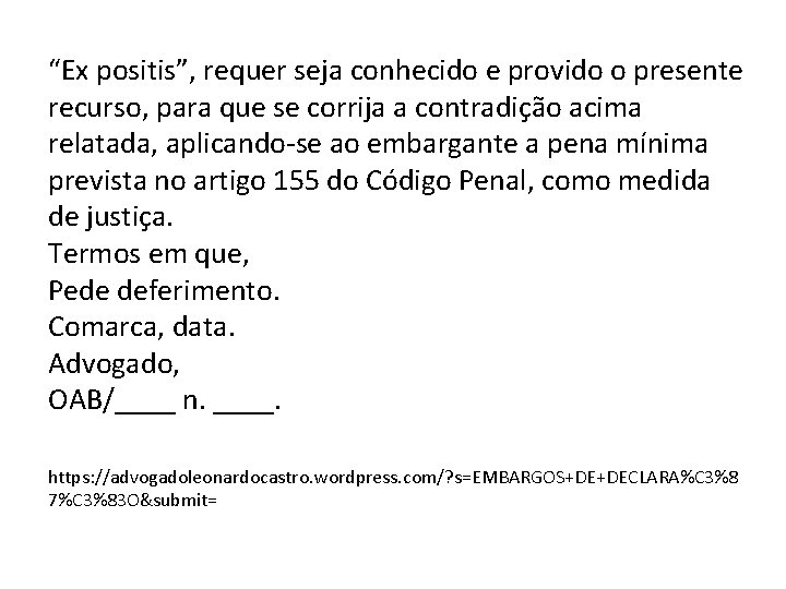 “Ex positis”, requer seja conhecido e provido o presente recurso, para que se corrija