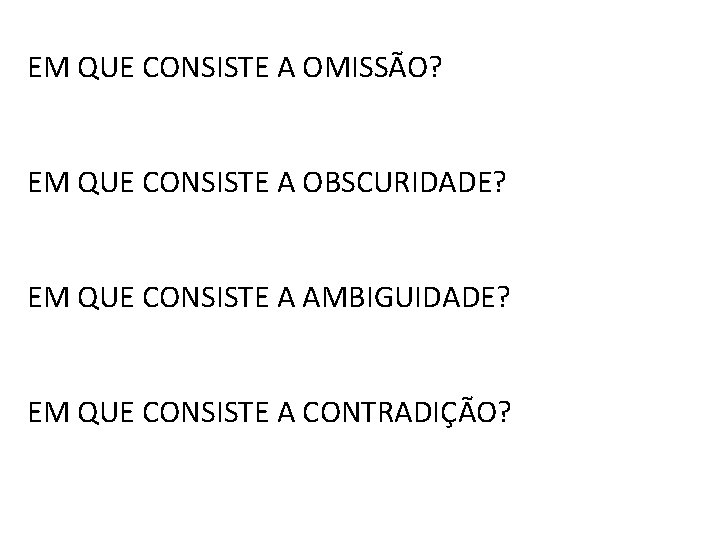 EM QUE CONSISTE A OMISSÃO? EM QUE CONSISTE A OBSCURIDADE? EM QUE CONSISTE A