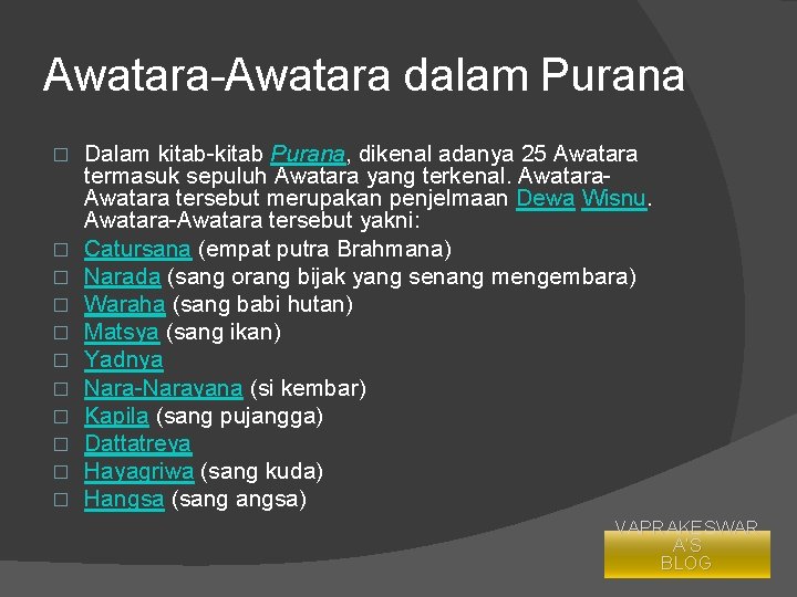 Awatara-Awatara dalam Purana � � � Dalam kitab-kitab Purana, dikenal adanya 25 Awatara termasuk