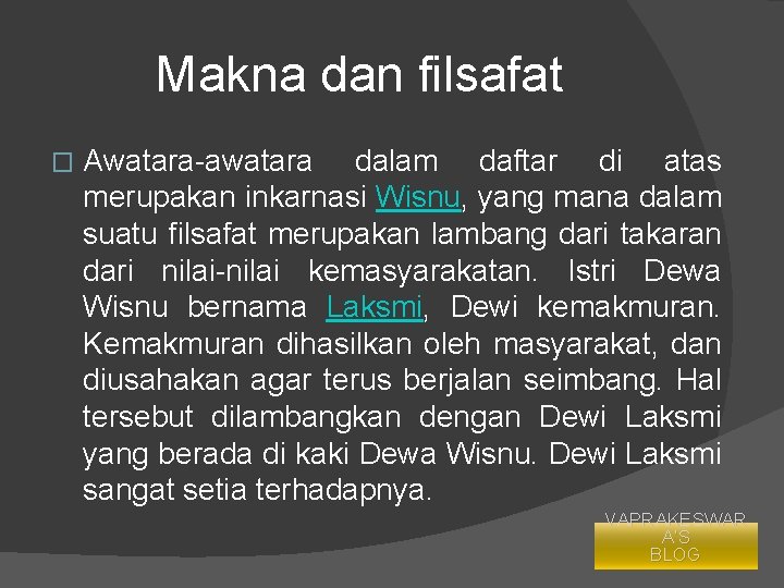 Makna dan filsafat � Awatara-awatara dalam daftar di atas merupakan inkarnasi Wisnu, yang mana