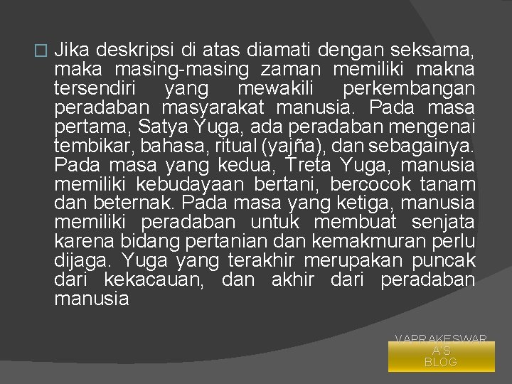 � Jika deskripsi di atas diamati dengan seksama, maka masing-masing zaman memiliki makna tersendiri