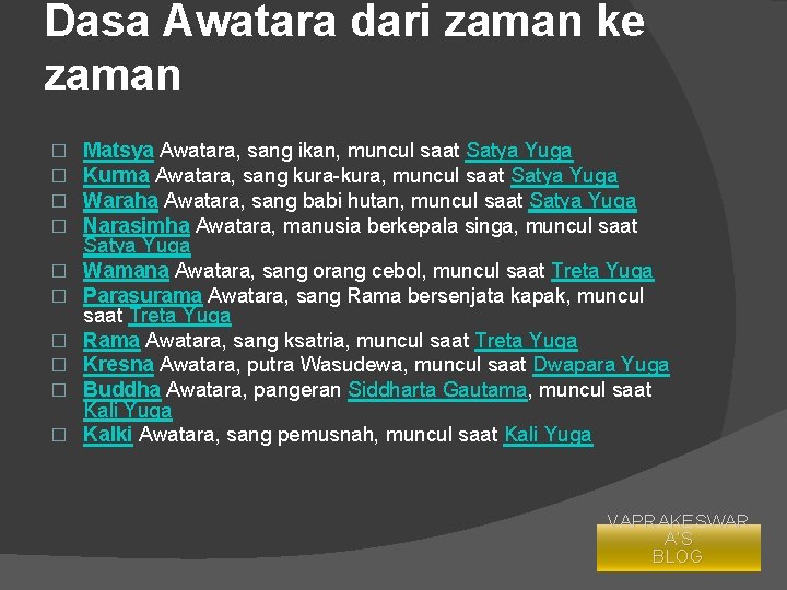 Dasa Awatara dari zaman ke zaman � � � � � Matsya Awatara, sang