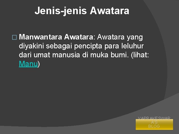 Jenis-jenis Awatara � Manwantara Awatara: Awatara yang diyakini sebagai pencipta para leluhur dari umat