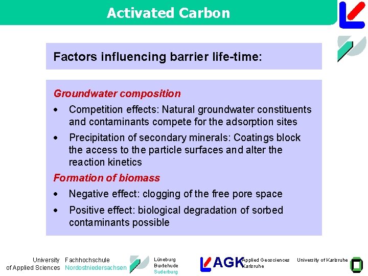 Activated Carbon Factors influencing barrier life-time: Groundwater composition · Competition effects: Natural groundwater constituents