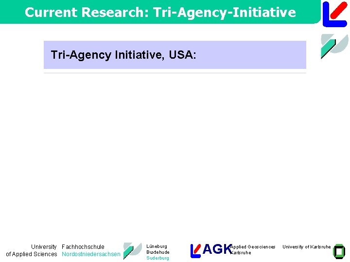 Current Research: Tri-Agency-Initiative Tri-Agency Initiative, USA: University Fachhochschule of Applied Sciences Nordostniedersachsen Lüneburg Buxtehude