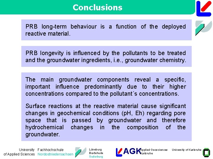 Conclusions PRB long-term behaviour is a function of the deployed reactive material. PRB longevity