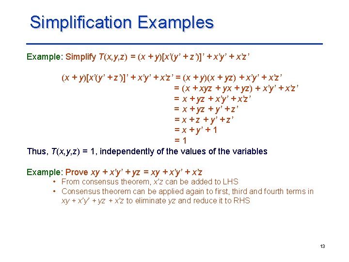 Simplification Examples Example: Simplify T(x, y, z) = (x + y)[x’(y’ + z’)]’ +