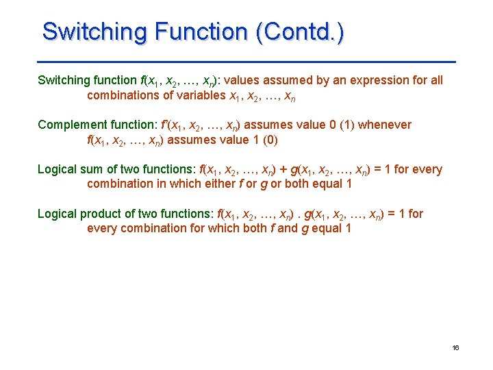 Switching Function (Contd. ) Switching function f(x 1, x 2, …, xn): values assumed