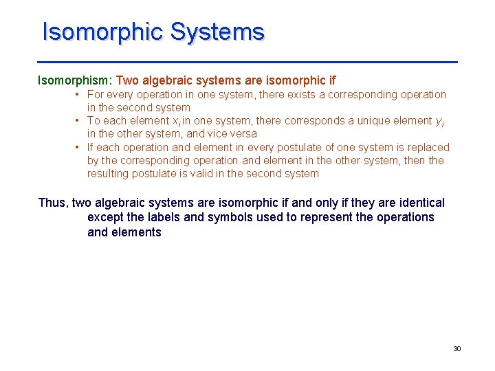 Isomorphic Systems Isomorphism: Two algebraic systems are isomorphic if • For every operation in