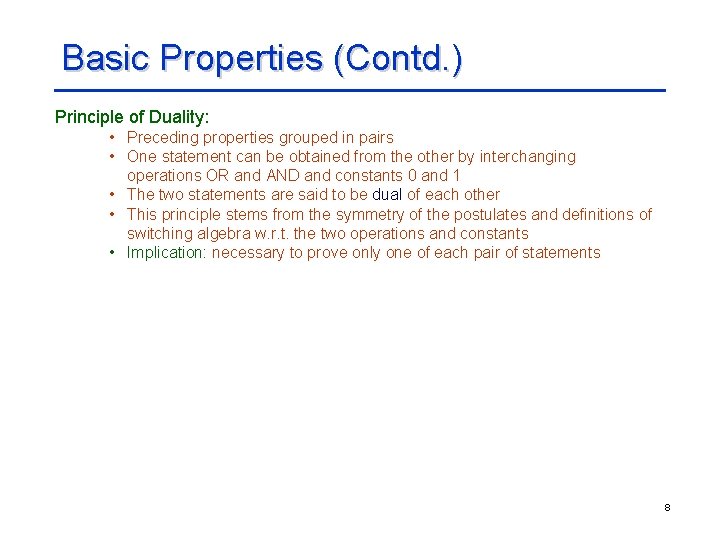 Basic Properties (Contd. ) Principle of Duality: • Preceding properties grouped in pairs •