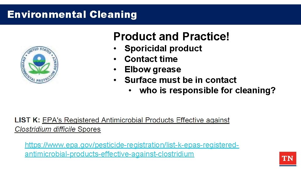 Environmental Cleaning Product and Practice! • • Sporicidal product Contact time Elbow grease Surface