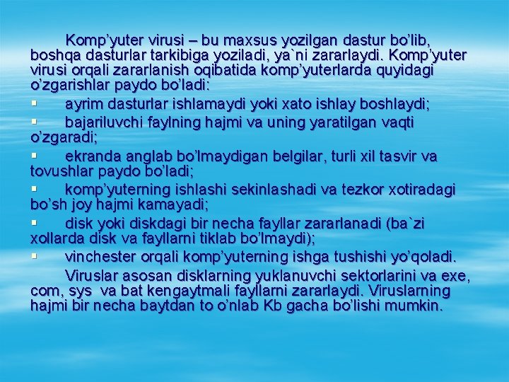 Kоmp’yuter virusi – bu maxsus yozilgan dastur bo’lib, bоshqa dasturlar tarkibiga yoziladi, ya`ni zararlaydi.