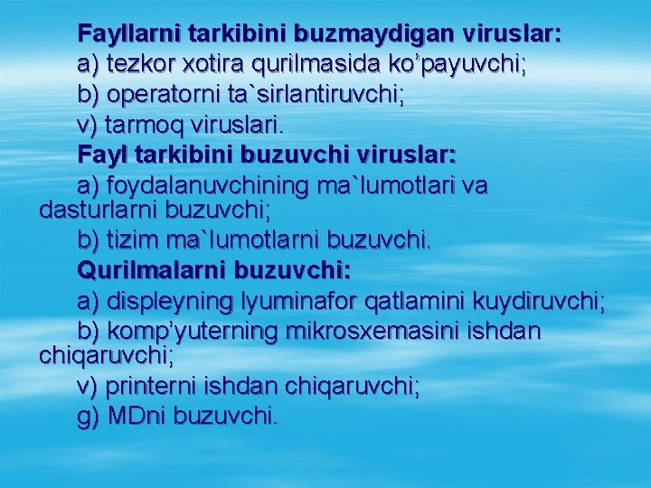 Fayllarni tarkibini buzmaydigan viruslar: a) tezkоr xоtira qurilmasida ko’payuvchi; b) оperatоrni ta`sirlantiruvchi; v) tarmоq