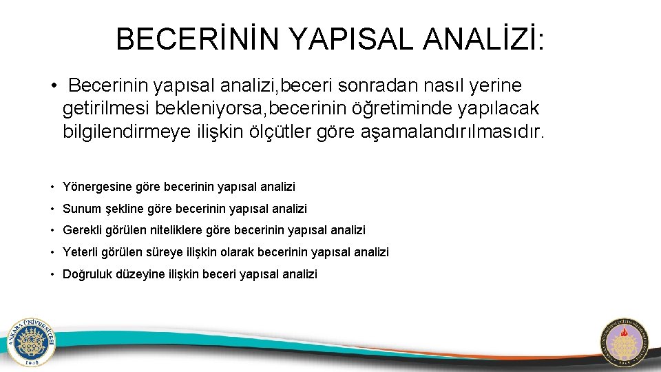 BECERİNİN YAPISAL ANALİZİ: • Becerinin yapısal analizi, beceri sonradan nasıl yerine getirilmesi bekleniyorsa, becerinin