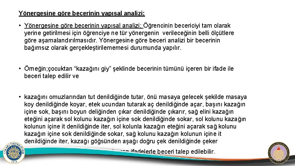 Yönergesine göre becerinin yapısal analizi; • Yönergesine göre becerinin yapısal analizi; Öğrencinin becericiyi tam