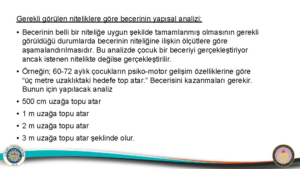 Gerekli görülen niteliklere göre becerinin yapısal analizi: • Becerinin belli bir niteliğe uygun şekilde