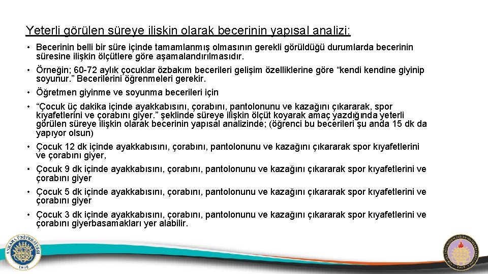 Yeterli görülen süreye ilişkin olarak becerinin yapısal analizi: • Becerinin belli bir süre içinde
