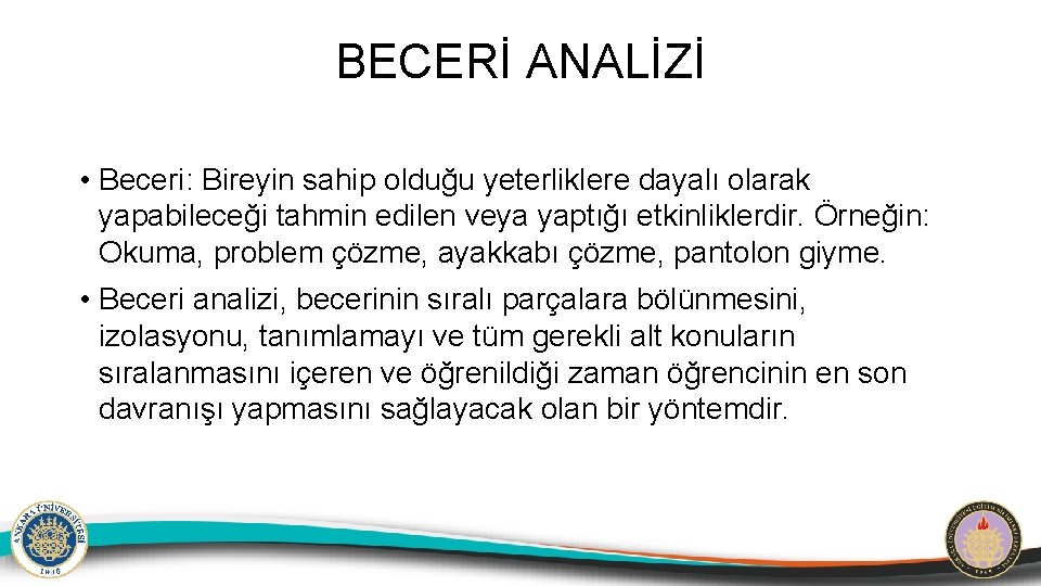 BECERİ ANALİZİ • Beceri: Bireyin sahip olduğu yeterliklere dayalı olarak yapabileceği tahmin edilen veya