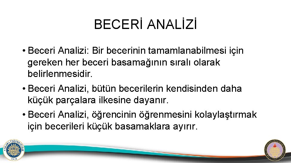 BECERİ ANALİZİ • Beceri Analizi: Bir becerinin tamamlanabilmesi için gereken her beceri basamağının sıralı