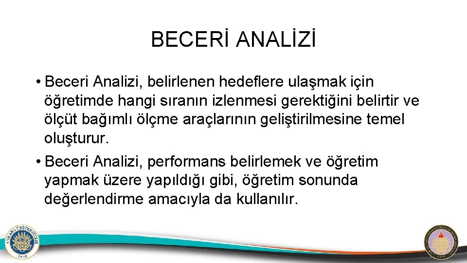 BECERİ ANALİZİ • Beceri Analizi, belirlenen hedeflere ulaşmak için öğretimde hangi sıranın izlenmesi gerektiğini