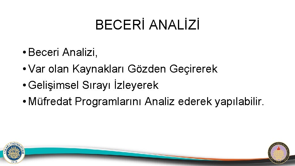 BECERİ ANALİZİ • Beceri Analizi, • Var olan Kaynakları Gözden Geçirerek • Gelişimsel Sırayı