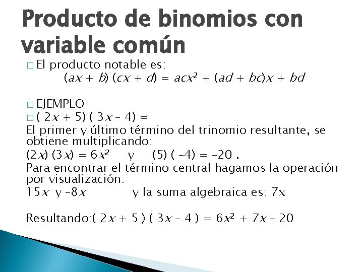 Producto de binomios con variable común � El producto notable es: (ax + b)