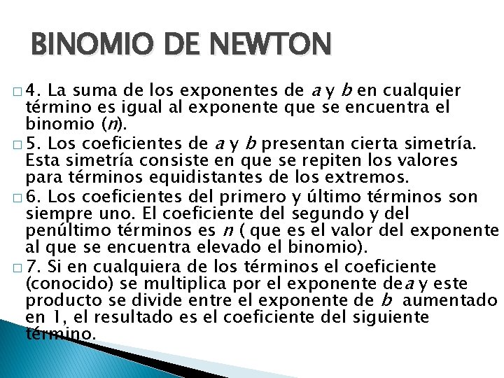 BINOMIO DE NEWTON La suma de los exponentes de a y b en cualquier