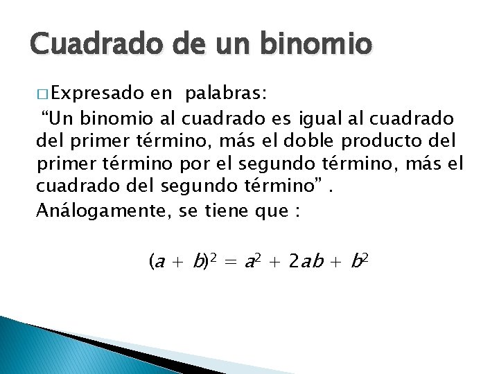 Cuadrado de un binomio � Expresado en palabras: “Un binomio al cuadrado es igual