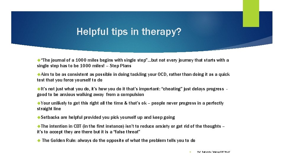 Helpful tips in therapy? “The journal of a 1000 miles begins with single step”.