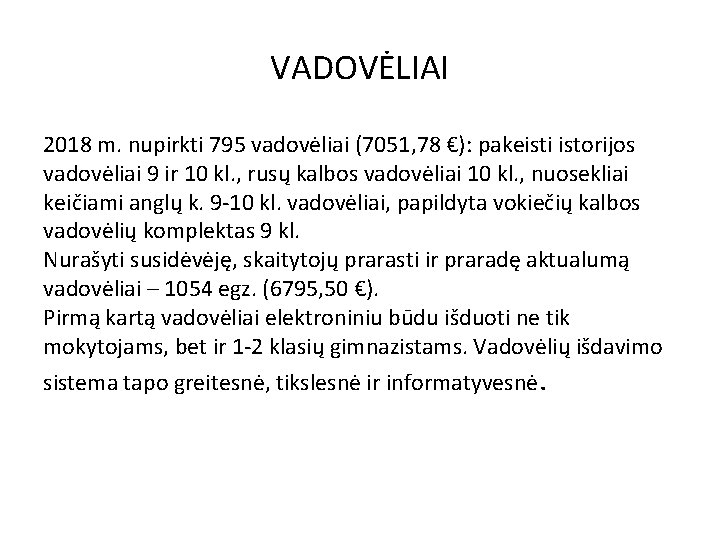 VADOVĖLIAI 2018 m. nupirkti 795 vadovėliai (7051, 78 €): pakeisti istorijos vadovėliai 9 ir
