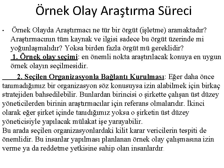 Örnek Olay Araştırma Süreci Örnek Olayda Araştırmacı ne tür bir örgüt (işletme) aramaktadır? Araştırmacının