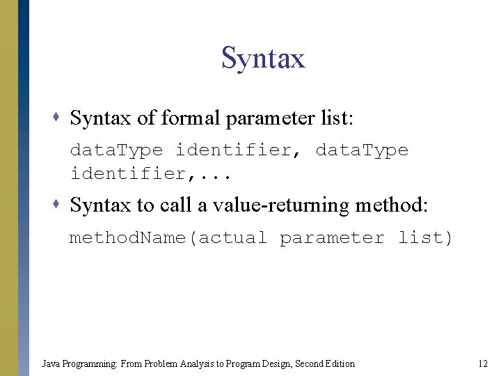 Syntax s Syntax of formal parameter list: data. Type identifier, . . . s