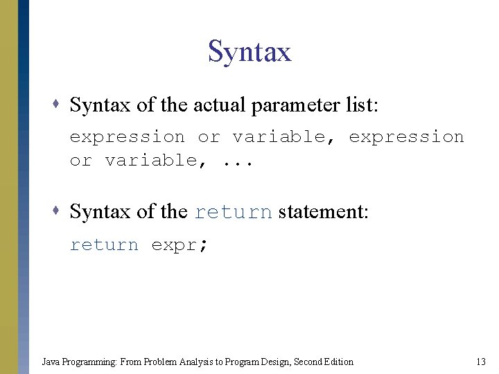 Syntax s Syntax of the actual parameter list: expression or variable, . . .