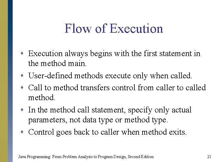 Flow of Execution s Execution always begins with the first statement in the method