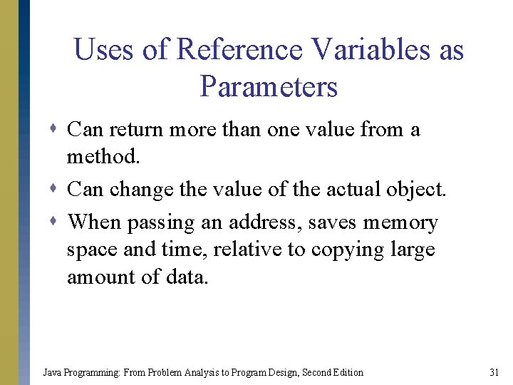 Uses of Reference Variables as Parameters s Can return more than one value from