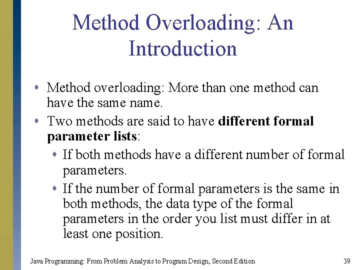 Method Overloading: An Introduction s Method overloading: More than one method can have the