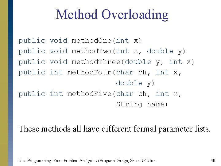 Method Overloading public void method. One(int x) void method. Two(int x, double y) void